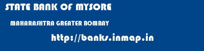 STATE BANK OF MYSORE  MAHARASHTRA GREATER BOMBAY    banks information 